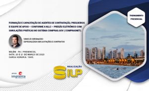 FORMAÇÃO E CAPACITAÇÃO DE AGENTES DE CONTRATAÇÃO, PREGOEIROS E EQUIPE DE APOIO – CONFORME A NLLC – PREGÃO ELETRÔNICO COM SIMULAÇÕES PRÁTICAS NO SISTEMA COMPRAS.GOV (COMPRASNET), nos dias 20 e 21 de Março de 2022. Presencial em Belém – PA com carga horária de 16 horas.