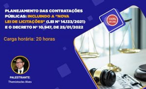 PLANEJAMENTO DAS CONTRATAÇÕES PÚBLICAS: INCLUINDO A “NOVA LEI DE LICITAÇÕES”, nos dias 07 a 11 de Março 2022. Online/Ao vivo com carga horária de 20 horas.